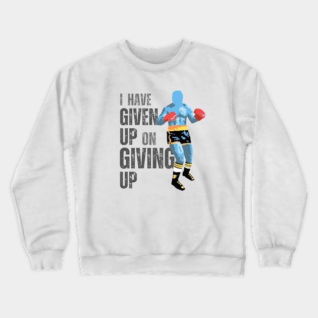 I Have Given Up On Giving Up Crewneck Sweatshirt by udara